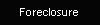 Foreclosure